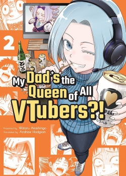 My Dad's the Queen of All VTubers?!