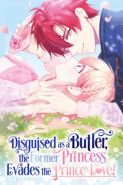 Disguised as a Butler, the Former Princess Evades the Prince's Love!